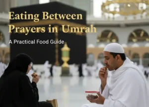Eating Between Prayers in Umrah – A Practical Food Guide