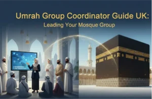 Umrah Group Coordinator Guide UK: Leading Your Mosque Group