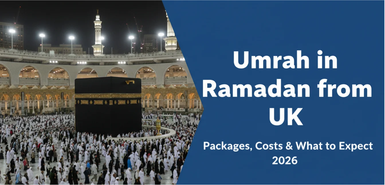 Umrah in Ramadan from UK: Packages, Costs & What to Expect 2026