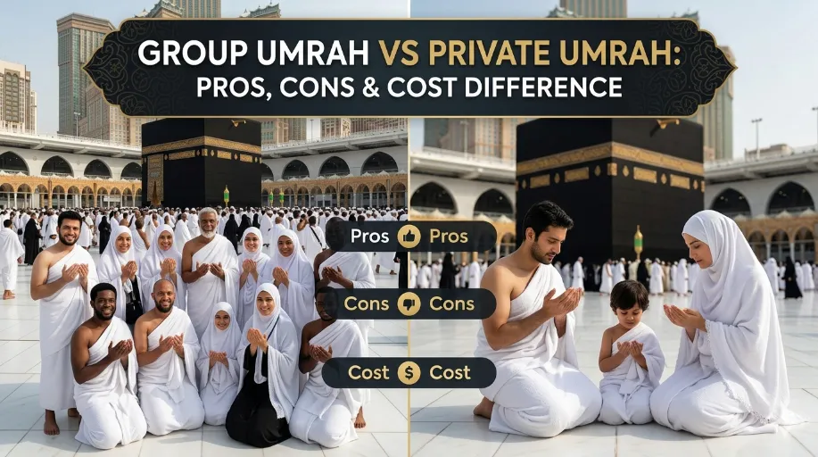 Group Umrah vs Private Umrah: Pros, Cons & Cost Difference